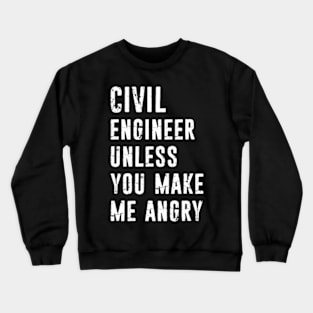 Civil Engineer Gift - Civil Engineering Unless You Make Me Angry Distressed Typography Short-Sleeve Unisex Tee T-Shirt Crewneck Sweatshirt